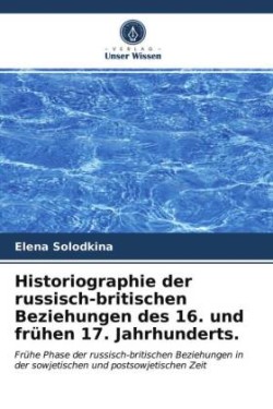 Historiographie der russisch-britischen Beziehungen des 16. und frühen 17. Jahrhunderts.