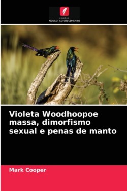 Violeta Woodhoopoe massa, dimorfismo sexual e penas de manto