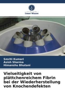 Vielseitigkeit von plättchenreichem Fibrin bei der Wiederherstellung von Knochendefekten