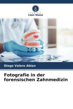 Fotografie in der forensischen Zahnmedizin