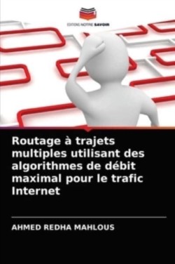 Routage à trajets multiples utilisant des algorithmes de débit maximal pour le trafic Internet