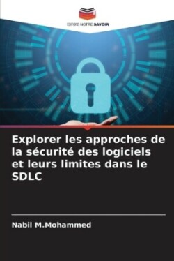 Explorer les approches de la sécurité des logiciels et leurs limites dans le SDLC