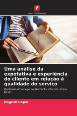 Uma análise da expetativa e experiência do cliente em relação à qualidade do serviço