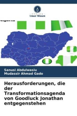 Herausforderungen, die der Transformationsagenda von Goodluck Jonathan entgegenstehen