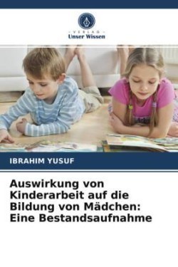 Auswirkung von Kinderarbeit auf die Bildung von Mädchen