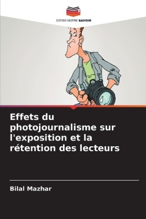 Effets du photojournalisme sur l'exposition et la rétention des lecteurs