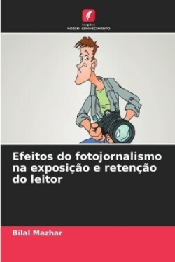 Efeitos do fotojornalismo na exposição e retenção do leitor