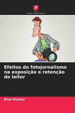 Efeitos do fotojornalismo na exposição e retenção do leitor