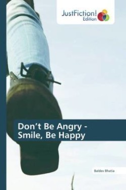 Don't Be Angry - Smile, Be Happy