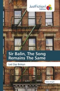 Sir Balin, The Song Remains The Same