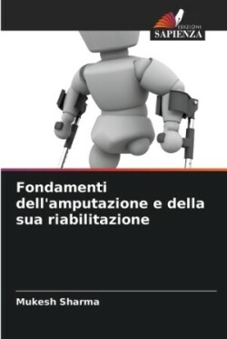 Fondamenti dell'amputazione e della sua riabilitazione