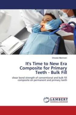 It's Time to New Era Composite for Primary Teeth - Bulk Fill