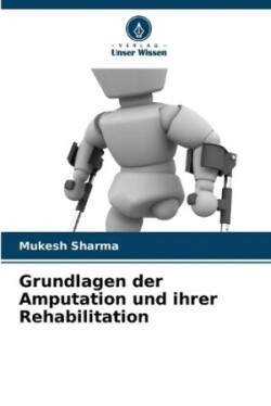 Grundlagen der Amputation und ihrer Rehabilitation