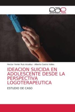 Ideacion Suicida En Adolescente Desde La Perspectiva Logoterapeutica