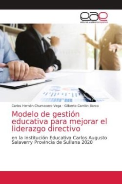 Modelo de gestión educativa para mejorar el liderazgo directivo