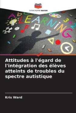 Attitudes à l'égard de l'intégration des élèves atteints de troubles du spectre autistique