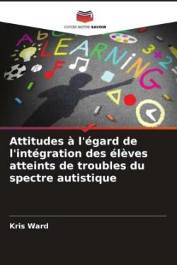 Attitudes à l'égard de l'intégration des élèves atteints de troubles du spectre autistique