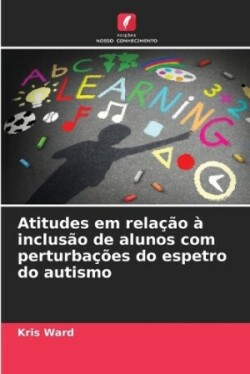 Atitudes em relação à inclusão de alunos com perturbações do espetro do autismo