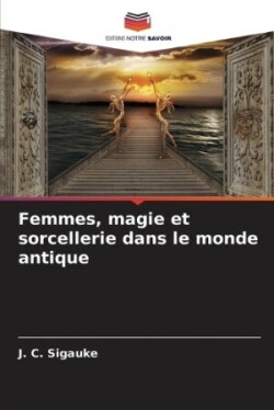 Femmes, magie et sorcellerie dans le monde antique