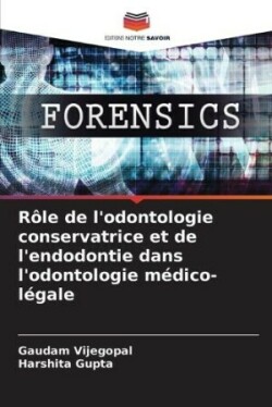 Rôle de l'odontologie conservatrice et de l'endodontie dans l'odontologie médico-légale