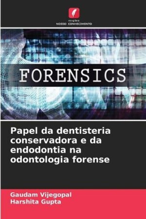 Papel da dentisteria conservadora e da endodontia na odontologia forense