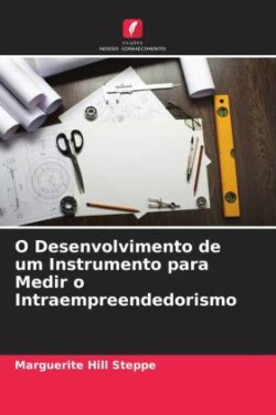 O Desenvolvimento de um Instrumento para Medir o Intraempreendedorismo