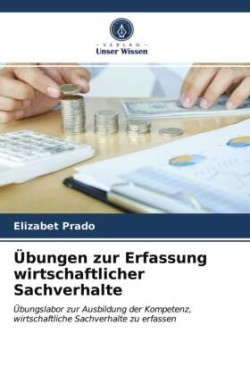 Übungen zur Erfassung wirtschaftlicher Sachverhalte