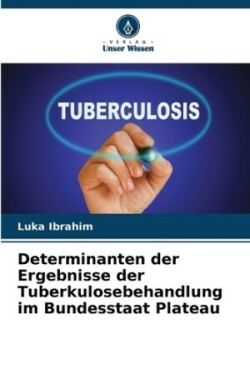 Determinanten der Ergebnisse der Tuberkulosebehandlung im Bundesstaat Plateau