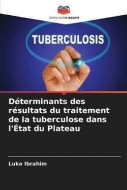 Déterminants des résultats du traitement de la tuberculose dans l'État du Plateau