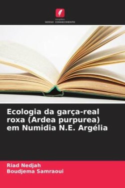 Ecologia da garça-real roxa (Ardea purpurea) em Numidia N.E. Argélia