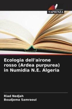 Ecologia dell'airone rosso (Ardea purpurea) in Numidia N.E. Algeria