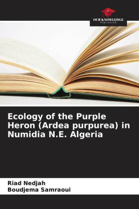 Ecology of the Purple Heron (Ardea purpurea) in Numidia N.E. Algeria