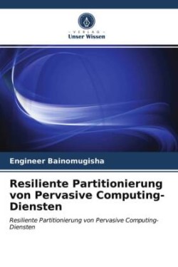 Resiliente Partitionierung von Pervasive Computing-Diensten