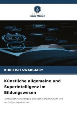 Künstliche allgemeine und Superintelligenz im Bildungswesen