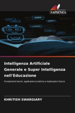 Intelligenza Artificiale Generale e Super Intelligenza nell'Educazione