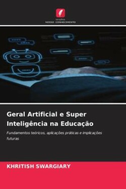 Geral Artificial e Super Inteligência na Educação