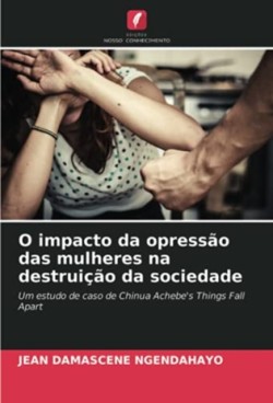 O impacto da opressão das mulheres na destruição da sociedade