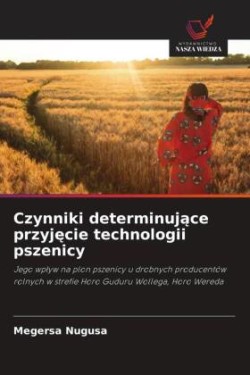 Czynniki determinujace przyjecie technologii pszenicy