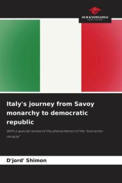 Italy's journey from Savoy monarchy to democratic republic