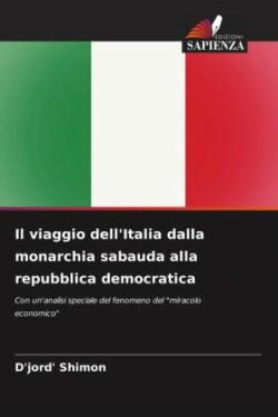 viaggio dell'Italia dalla monarchia sabauda alla repubblica democratica