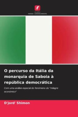 O percurso da Itália da monarquia de Saboia à república democrática