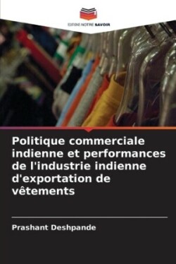 Politique commerciale indienne et performances de l'industrie indienne d'exportation de vêtements