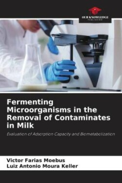 Fermenting Microorganisms in the Removal of Contaminates in Milk