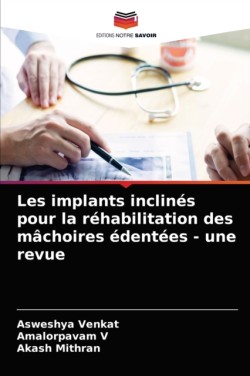 Les implants inclinés pour la réhabilitation des mâchoires édentées - une revue