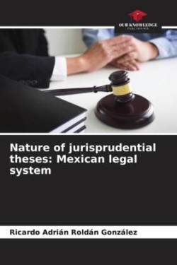 Nature of jurisprudential theses: Mexican legal system