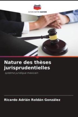 Nature des thèses jurisprudentielles