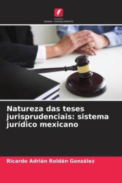 Natureza das teses jurisprudenciais: sistema jurídico mexicano