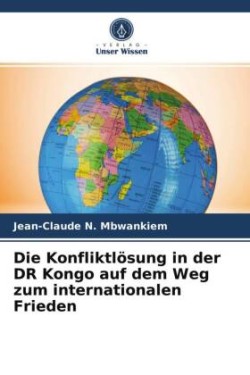 Konfliktlösung in der DR Kongo auf dem Weg zum internationalen Frieden