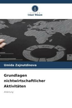 Grundlagen nichtwirtschaftlicher Aktivitäten