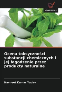 Ocena toksyczności substancji chemicznych i jej lagodzenie przez produkty naturalne